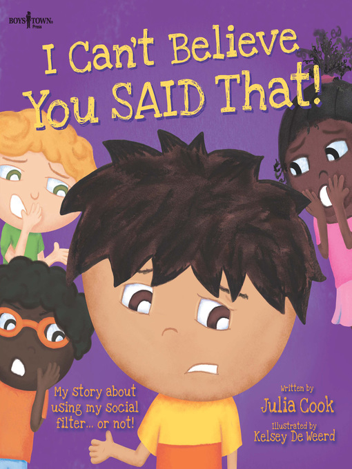 Title details for I Can't Believe You Said That! by Julia Cook - Available